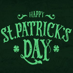 17th of March, St. Patrick’s Day Celebration Day!