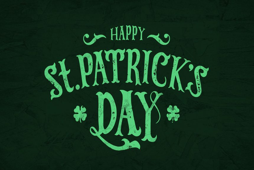 17th of March, St. Patrick’s Day Celebration Day!